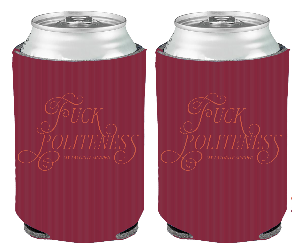 Fuck Politeness Koozie