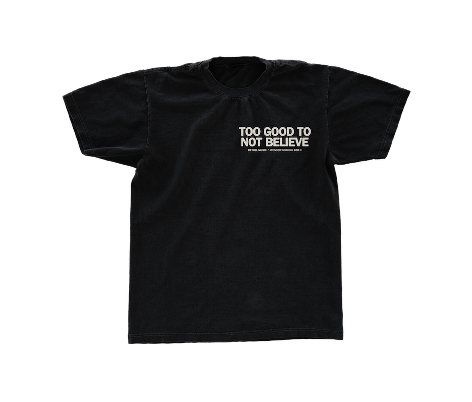 Bethel Music - To Good Not To Believe T Shirt